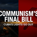 Cuba Blackouts Are Not America’s Fault — They’re Communism’s Final Bill