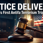 Justice Prevails: How America’s First Antifa Terrorism Trial Set a Landmark for Law and Order