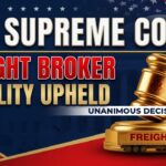 US Supreme Court Ruling: Freight Broker Liability Upheld in Unanimous 9-0 Decision