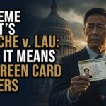 Supreme Court’s Blanche v Lau: What It Means for Green Card Holders
