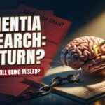 Has Dementia Research Finally Turned a Corner — Or Are We Still Being Misled?