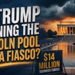 Is Trump Turning the Lincoln Memorial Reflecting Pool Into a $14 Million Political Fiasco?